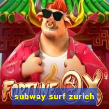 subway surf zurich